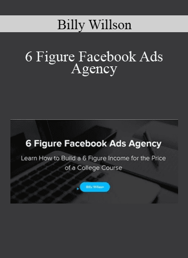 6 Figure Facebook Ads Agency - Billy Willson