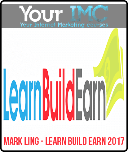 [Download Now] Mark Ling - Learn Build Earn 2017