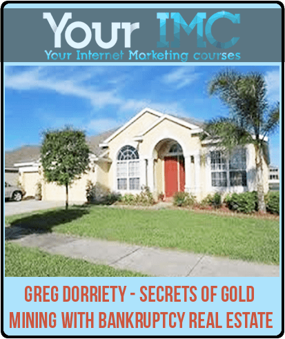 [Download Now] Greg Dorriety – Secrets of Gold Mining with Bankruptcy Real Estate