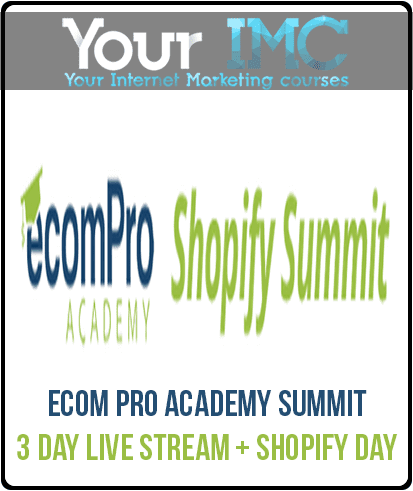 eCom Pro Academy Summit 3 Day Live Stream + Shopify Day