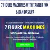 7 FIGURE MACHINES WITH TANNER FOX & DAN DASILVA