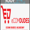 [Download Now] eCom Dudes Academy - Build a massive eCom Empire