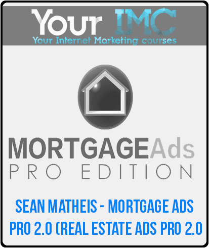 [Download Now] Sean Matheis - Mortgage Ads Pro 2.0 (Real Estate Ads Pro 2.0)