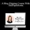 A Blog Flipping Course With HerPaperRoute - Chelsea Clarke