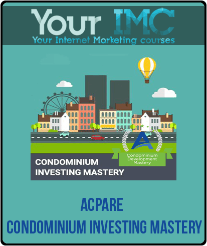 ACPARE – Condominium Investing Mastery