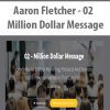 [Download Now] Aaron Fletcher - 02 - Million Dollar Message