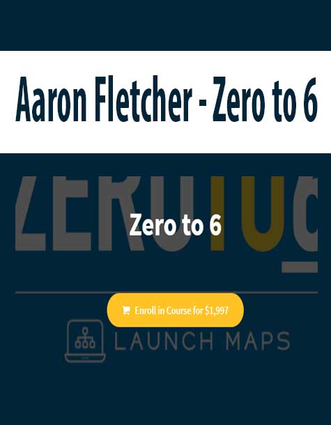 [Download Now] Aaron Fletcher - Zero to 6