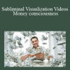 Abundant Mind - Subliminal Visualization Videos - Money consciousness