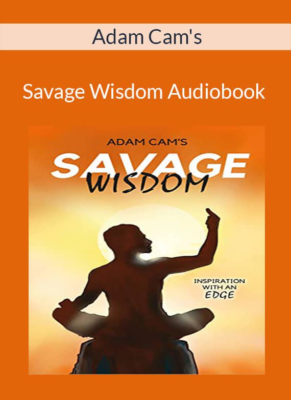 Adam Cam's - Savage Wisdom Audiobook