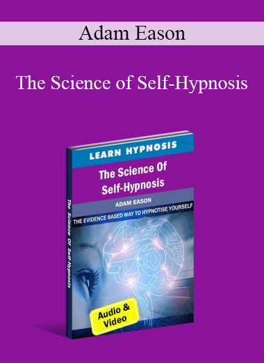 Adam Eason - The Science of Self-Hypnosis