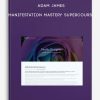 [Download Now] Manifestation Mastery Supercourse by Adam James