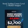 [Download Now] Adam Khoo - Stock Trading Course Level 2 Market Snapper