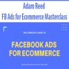 Adam Reed – FB Ads for Ecommerce Masterclass