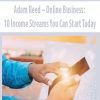 Adam Reed – Online Business: 10 Income Streams You Can Start Today