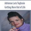 Adrienne Laris Toghraie – Getting More Out of Life