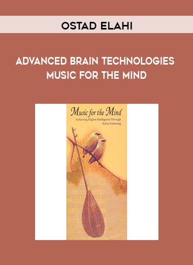 [Download Now] Advanced Brain Technologies - Ostad Elahi - Music For The Mind