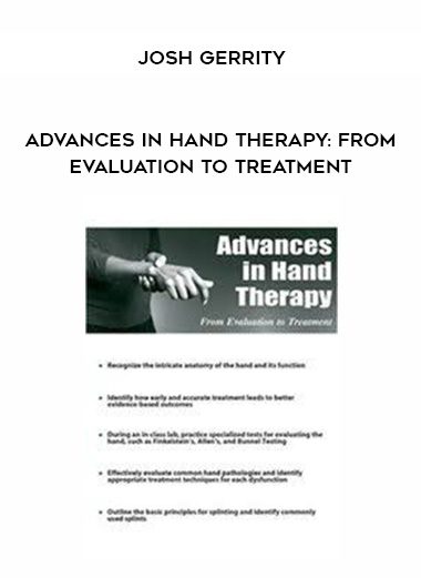 [Download Now] Advances in Hand Therapy: From Evaluation to Treatment - Josh Gerrity