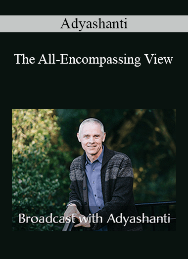 Adyashanti - The All-Encompassing View