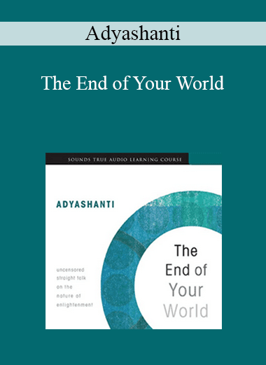 Adyashanti - The End of Your World