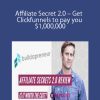 Affiliate Secret 2.0 – Get Clickfunnels to pay you $1