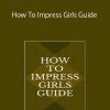 Ag Glinz – How To Impress Girls Guide