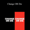 Alan Deutschman - Change OR Die