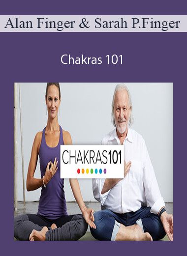 Alan Finger and Sarah Platt-Finger - Chakras 101