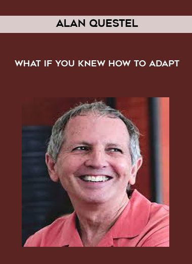 [Download Now] Alan Questel - What if you knew how to adapt