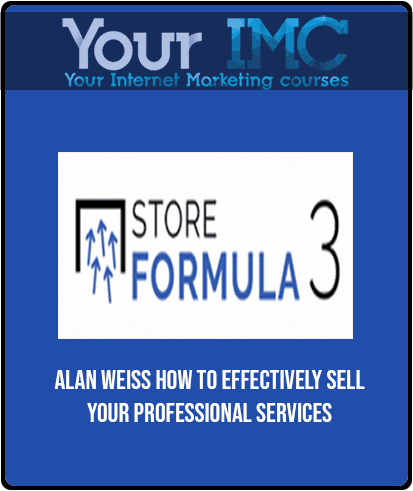 Alan Weiss - How to Effectively Sell Your Professional Services