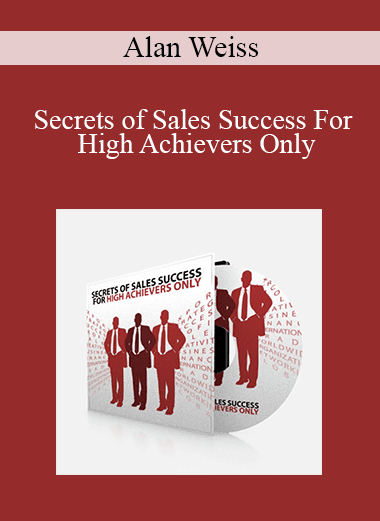 Alan Weiss - Secrets of Sales Success For High Achievers Only