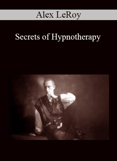 Alex LeRoy - Secrets of Hypnotherapy