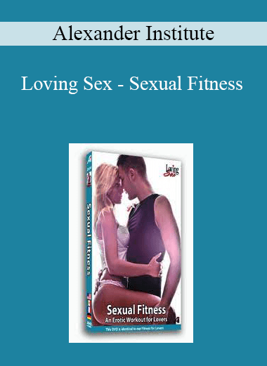 Alexander Institute - Loving Sex - Sexual Fitness