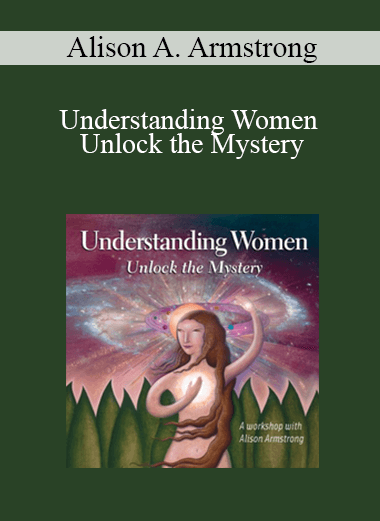 Alison A. Armstrong - Understanding Women Unlock the Mystery