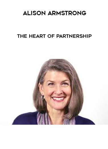 [Download Now] Alison Armstrong - The Heart of Partnership