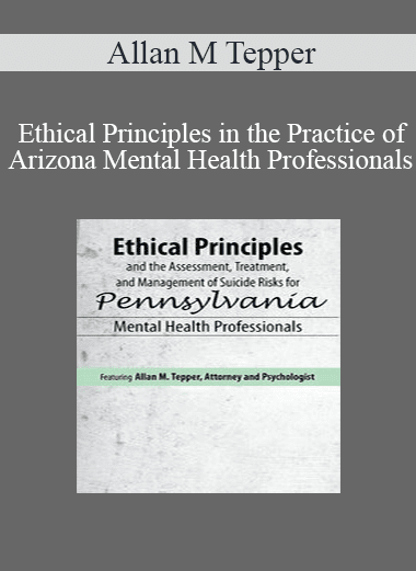 Allan M Tepper - Ethical Principles in the Practice of Arizona Mental Health Professionals