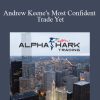 [Download Now] Alphashark - Andrew Keene's Most Confident Trade Yet