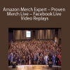 Amazon Merch Expert – Proven Merch Live – Facebook Live Video Replays