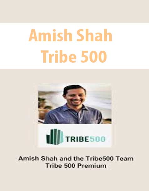 Amish Shah – Tribe 500