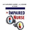 [Download Now] An Impaired Nurse….A License at Risk – Laurie Elston