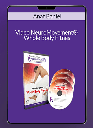 Anat Baniel - Video NeuroMovement® Whole Body Fitness