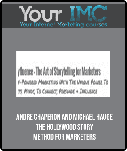 [Download Now] Andre Chaperon and Michael Hauge - The Hollywood Story Method for Marketers