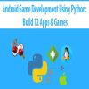 Android Game Development Using Python: Build 12 Apps & Games