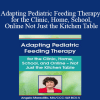 Angela Mansolillo - Adapting Pediatric Feeding Therapy for the Clinic