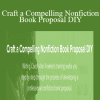 Ann Kroeker - Craft a Compelling Nonfiction Book Proposal DIY