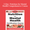 Anne Procyk - 3-Day: Nutrition for Mental Health Comprehensive Course