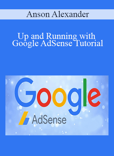 Anson Alexander - Up and Running with Google AdSense Tutorial