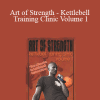 Anthony DiLuglio - Art of Strength - Kettlebell Training Clinic Volume 1