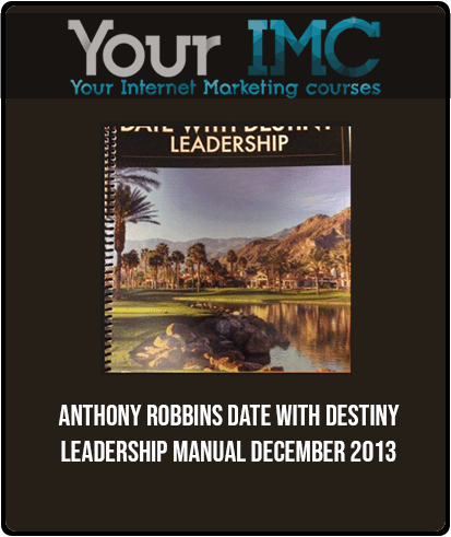 [Download Now] Anthony Robbins - Date With Destiny Leadership Manual December 2013