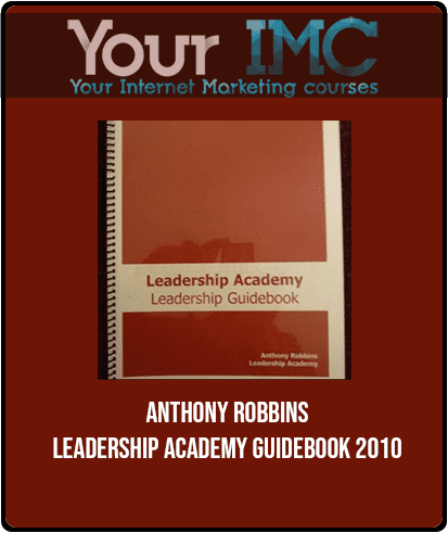 [Download Now] Anthony Robbins - Leadership Academy Guidebook 2010