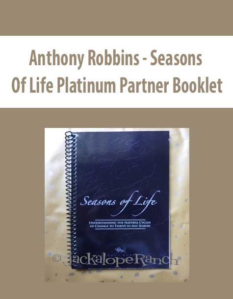 [Download Now] Anthony Robbins – Seasons Of Life Platinum Partner Booklet